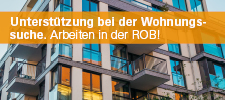 Unterstützung bei der Wohnungssuche. Arbeiten in der ROB!